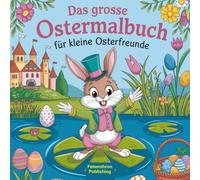 Das grosse Ostermalbuch für kleine Osterfreunde ab 8 Jahren mit 50 wunderschönen Ausmalbildern (Malbücher für Gross und Klein)