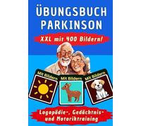Das große Parkinson Übungsbuch: Übungen bei Parkinson, Logopädie, Sprechen im Alltag - Parkinson Trainer zum Gedächtnistraining - Spiele für Parkinson ... & Senioren - Schreibhilfe bei Parkinson