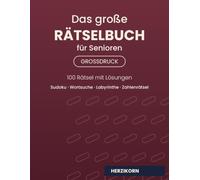 Das große Rätselbuch für Senioren: 100 gemischte Rätsel im Großdruck | Sudoku, Wortsuche, Labyrinthe, Zahlenpyramiden | Mit Lösungen