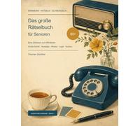 Das große Rätselbuch für Senioren 60+: Eine Zeitreise zum Miträtseln in großer Schrift - mit Nostalgie, Wortsuche, Sprichwörtern, Wissen, Logik und leichten Sudoku (Erinnern, Rätseln & Schmunzeln)