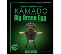 Das große Rezeptbuch für den: Über 95 detaillierte Big Green Egg-Rezepte für Experten und Amateure, darunter langsames Räuchern, Grillen bei hohen ... mehr. (Authentisch. Detailliert. Originell.)