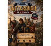 Das große Ritterbuch für Kinder: Wissen, Rätseln, Entdecken & Mitmachen (Meine Ritterwelt)
