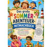 Das große Sommer-Abenteuer-Mitmachbuch: Mit Rätseln, Labyrinthen, Suchbildern, Ausmalbildern, Mandalas, Punkt-zu-Punkt-Aufgaben, Zahlen verbinden, ... Sommerwissen (Sommerkinder: Mitmach-Spass)