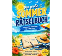 Das große Sommer-Rätselbuch: Entspannter Rätselspaß für Erwachsene - Kreuzworträtsel, Sudoku, Wortsuche, Anagramme und mehr.