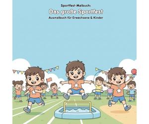Das große Sportfest: Geschichte & Malbuch: Für Erwachsene & Kinder: 36 Ausmalbilder im Format 21.59 x 21.59 cm - Große Motive für kleine Künstler mit ... Sportgeschichte zum Malen und Entdecken