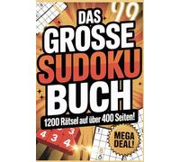 Das große Sudoku Buch - 1200 Rätsel auf über 400 Seiten: „Extrem viele Sudoku-Rätsel für Kinder, Jugendliche, Erwachsene & Senioren - Logikspaß, ... schwer, perfekt für Anfänger & Profis, Logik