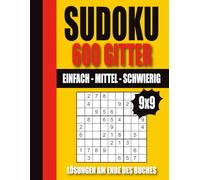 Das Große Sudoku Buch - 600 Rätsel: Mit Lösungen | Schwierigkeitsgrade: Leicht - Mittel - Schwer