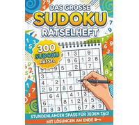 Das Grosse Sudoku Rätselheft mit 300 neuen Sudokus: A4 Heft mit Lösungen im Anhang