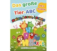 Das große Tier-ABC - Malen, Lesen, Lernen: XXL Malbuch ab 5 Jahren: ABC lernen, Buchstaben schreiben, Tiere ausmalen und erstes Wissen entdecken