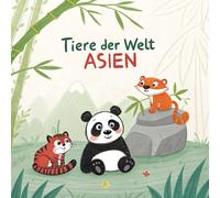 Das große Tier-Malbuch Asien: 30 exotische Tiere zum Ausmalen und Entdecken - Für Kinder ab 4 Jahren: Tiger, Panda & Pfau - Spielerisch die Tierwelt ... - Für Mädchen & Jungen - Pädagogisch wertvoll