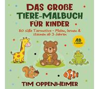 Das große Tiere-Malbuch für Kinder: 80 süße Tiermotive - Malen, lernen & staunen ab 3 Jahren