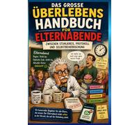 Das große Überlebenshandbuch für Elternabende: Zwischen Stuhlkreis, Protokoll und Selbstbeherrschung