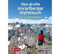 Das große Vorarlberger Gipfelbuch: 101 x hoch hinaus
