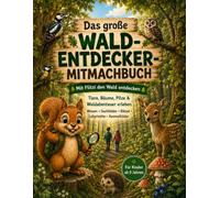Das große Wald-Entdecker-Mitmachbuch: Mit Flitzi den Wald entdecken | Tiere, Bäume, Pilze & Waldabenteuer erleben | Wissen, Suchbilder, Rätsel, Labyrinthe und Ausmalbilder | Für Kinder ab 5 Jahren