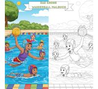 Das Große Wasserball Malbuch: Mit 36 coolen Motiven | Für jeden Wasserballfan | Für Jung und Alt (Malbücher für Kinder)