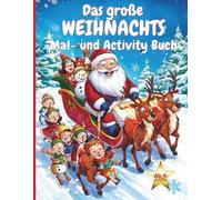 Das große Weihnachts Mal- und Activity Buch: Über 72 weihnachtliche Seiten + Schutzseiten laden zum Malen, Zählen, Verbinden und Schreiben ein