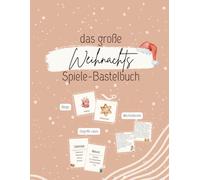 Das große Weihnachts-Spiele-Bastelbuch | 24 Wichtelbriefe, Weihnachtsbingo & Weihnachts-Begriffe-Raten: Sofort einsatzbereite Vorlagen für Kinder, ... den Advent | Softcover | DinA4 | 88 Seiten