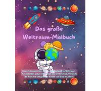 Das große Weltraum Malbuch: Abwechslungsreicher Mal- und Rätselspaß im Weltraum - Ausmalbilder, Labyrinthe, Finde den Unterschied, Verbinde die Punkte ... (Abenteuer Mal- und Rätselspaß für Kinder)
