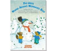 Das große Winter-Advents-Weihnachts-Buch: Vollgepackt mit Geschichten, Gedichten, Liedern, Rezepten, Spiel- und Bastelideen