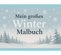 Das große Winter Malbuch: Malbuch mit lustigen und fröhlichen Wintermotiven
