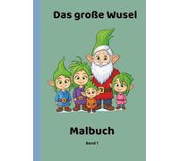Das große Wusel - Malbuch: Willkommen in der Wusel-Familie, Band 1