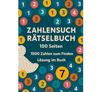 Das Große Zahlensuch Rätselbuch Band 7:: 1.500 Zahlenrätsel mit Lösungen | Perfekt für Entspannung und Gehirntraining