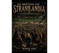 DAS GRÜNE MEER (DIE ABENTEUER VON STRANILANDIA - DIE DYSFUNKTIONALE SAGA)