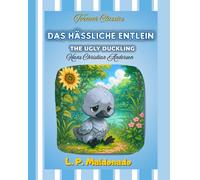 Das hässliche Entlein / The ugly duckling: Zweisprachiges Kinderbuch: Deutsch - Englisch