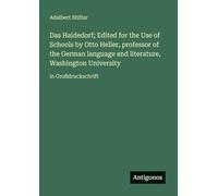 Das Haidedorf; Edited for the Use of Schools by Otto Heller, professor of the German language and literature, Washington University: in Großdruckschrift