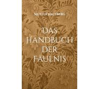 Das Handbuch der Fäulnis: Rituale und Praktiken moderner Satanisten