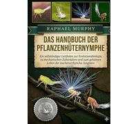 DAS HANDBUCH DER PFLANZENHÜTERNYMPHE: Ein vollständiger Leitfaden zur Evolutionsbiologie, zu mechanischen Zahnrädern und zum geheimen Leben der Auchenorrhyncha-Jungtiere
