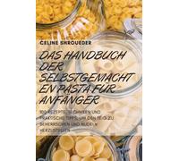 Das Handbuch Der Selbstgemachten Pasta Fur Anfanger