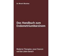 Das Handbuch zum Endometriumkarzinom: Moderne Therapien, neue Chancen und das Leben danach