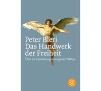 Das Handwerk der Freiheit: Über die Entdeckung des eigenen Willens