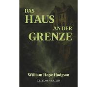Das Haus an der Grenze: Ein Meilenstein des Cosmic Horror - Die visionäre Neuübersetzung des Weird Fiction Klassikers