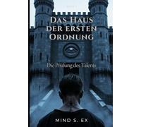 Das Haus der ersten Ordnung: Die Prüfung des Talents | Band 1