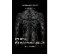 Das Haus der schwarzen Libellen - Blut und Gold: Band 1 der Libellen-Saga | Eine düstere Mischung aus Dark Fantasy, Dark Romance, Tech-Thriller und Mafia