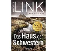Charlotte Link Das Haus der Schwestern: Kriminalroman (Paperback)