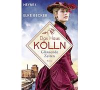 Das Haus Kölln. Glänzende Zeiten: Roman