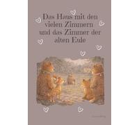 Das Haus mit den vielen Zimmern: und das Zimmer der alten Eule