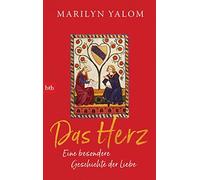Das Herz: Eine besondere Geschichte der Liebe by Yalom, Bechtolsheim New.