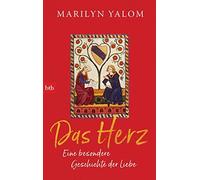 Das Herz: Eine besondere Geschichte der Liebe by Yalom, Bechtolsheim PB.