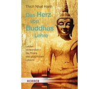 Das Herz Von Buddhas Lehre: Leiden Verwandeln - Die Praxis Des Glucklichen Lebe