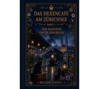 DAS HEXENCAFÉ AM ZÜRICHSEE: Band 2 - Der Bahnhof unter dem Regen