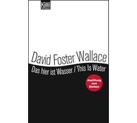 Das hier ist Wasser / This is water: Anstiftung zum Denken - Zweisprachige Ausgabe (Engl. / Dt.)