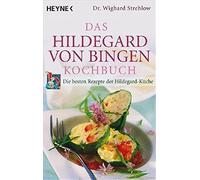 Wighard Strehlo Das Hildegard-von-Bingen-Kochbuch: Die besten Rezept (Paperback)