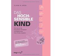Das hochsensible Kind: Wie Sie auf die besonder, Aron.