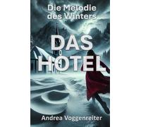 DAS HOTEL: Die Melodie des Winters (Die Berghotel-Saga)