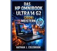 Das HP OmniBook Ultra 14 G2 (2026) meistern: Ein unabhängiger Leitfaden zu Einrichtung, Funktionen, Leistung und alltäglicher Nutzung für Anfänger und ... J. Colebrooks Smart Product Guide-Reihe)