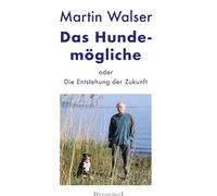 Das Hundemögliche oder Die Entstehung der Zukunft